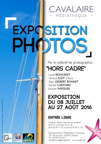 Expo Photo par le Collectif Hors Cadre. Du 8 juillet au 26 août 2016 à cavalaire sur mer. Var. 